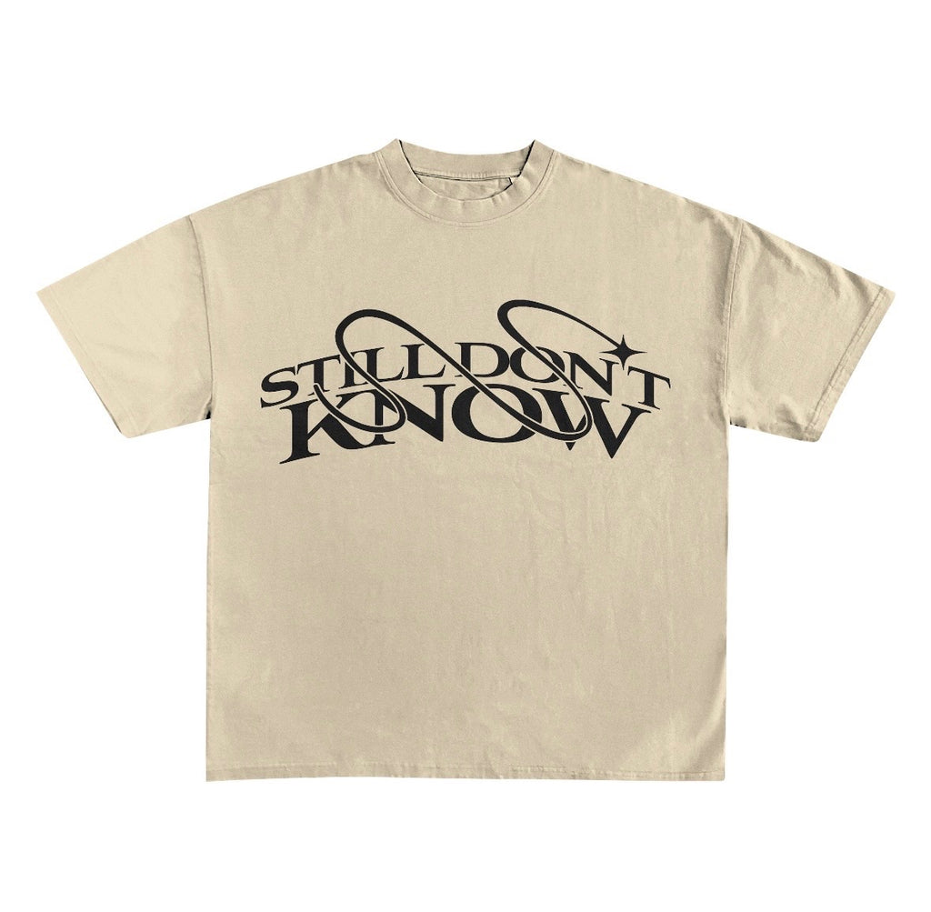 Still Don't Know Tee